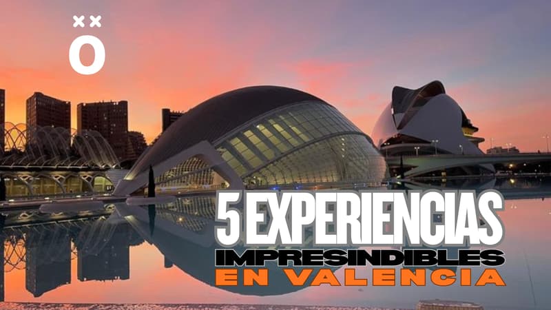 🍊 5 experiencias imprescindibles que hacer en Valencia